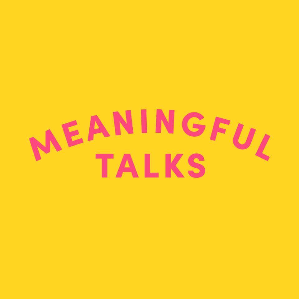 Meaningful Talks