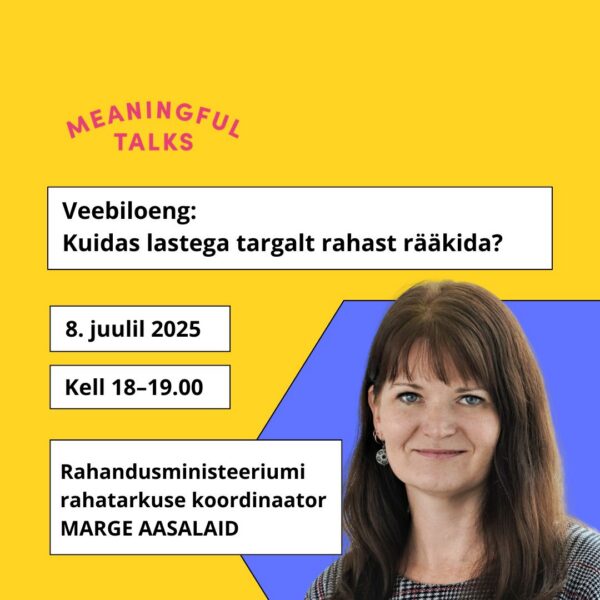 08.07 Kuidas lastega targalt rahast rääkida? Taskurahast, vastutusest ja iseseisvusest